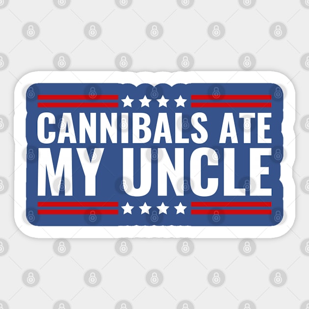 Cannibals Ate My Uncle Joe Biden Political Satire Trump 2024 Sticker by nadinedianemeyer